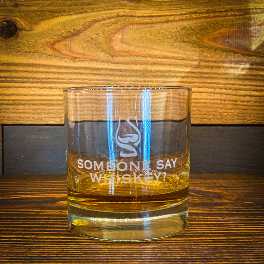 Someone Say Whiskey 11oz Etched Rocks Glass